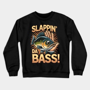 Funny Slappin' Da Bass! For Bass Guitarists And Pun Lovers Crewneck Sweatshirt